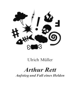 cover image of Arthur Rett--Aufstieg und Fall eines Helden